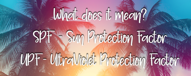 What is SPF? What is UPF?